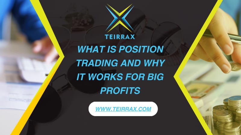 What Is Position Trading and Why It Works for Big Profits